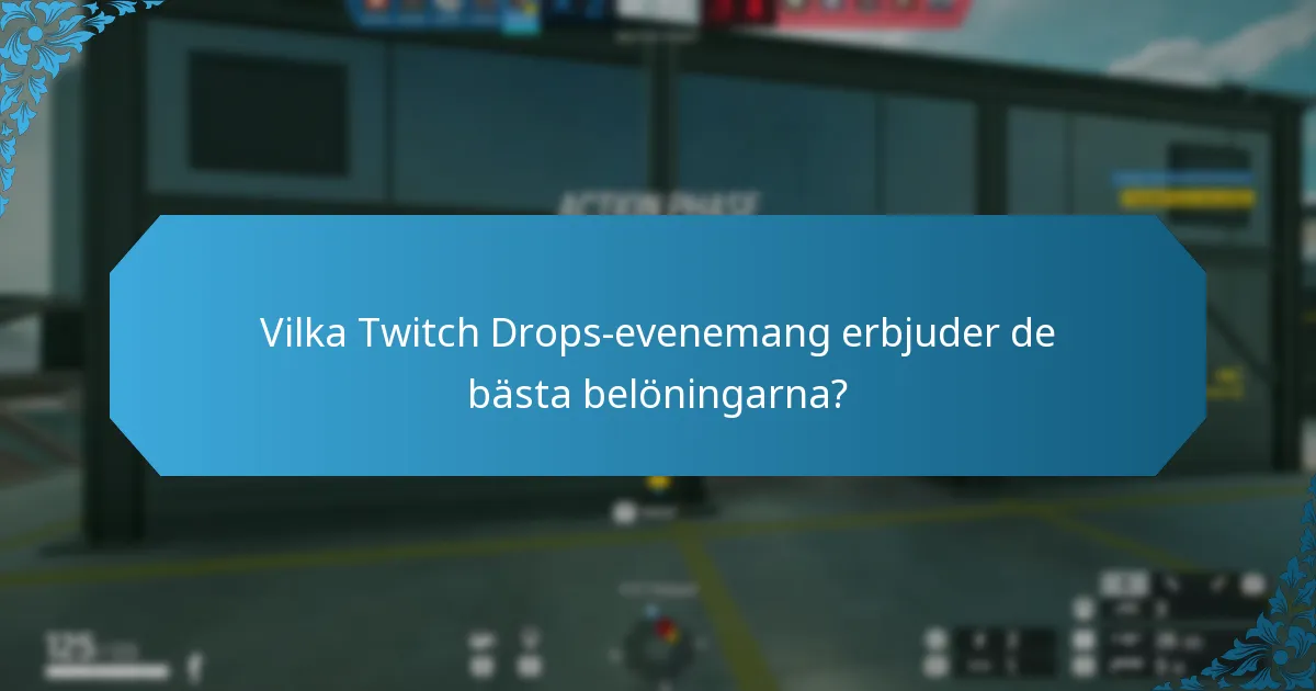 Vilka Twitch Drops-evenemang erbjuder de bästa belöningarna?