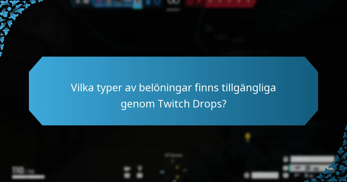 Vilka typer av belöningar finns tillgängliga genom Twitch Drops?