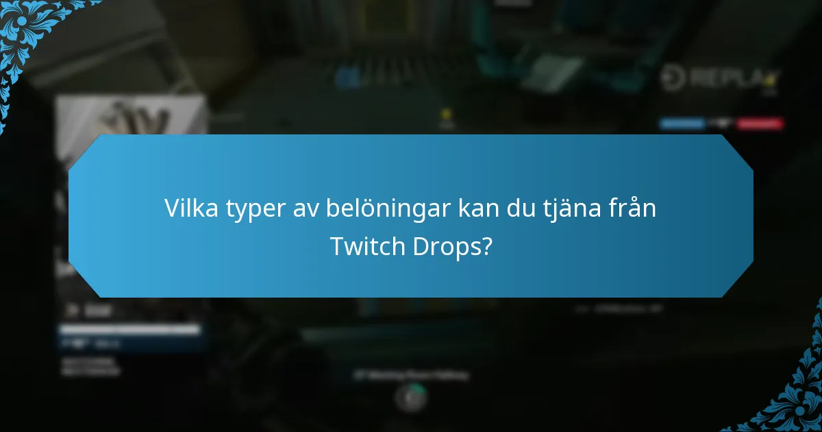 Vilka typer av belöningar kan du tjäna från Twitch Drops?