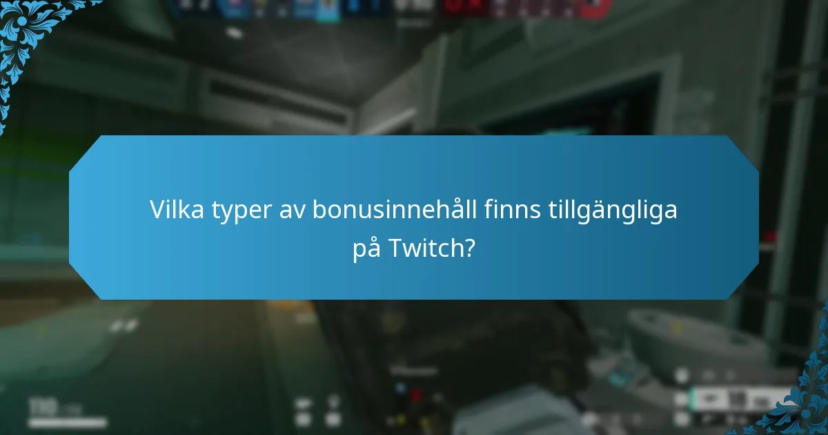 Vilka typer av bonusinnehåll finns tillgängliga på Twitch?