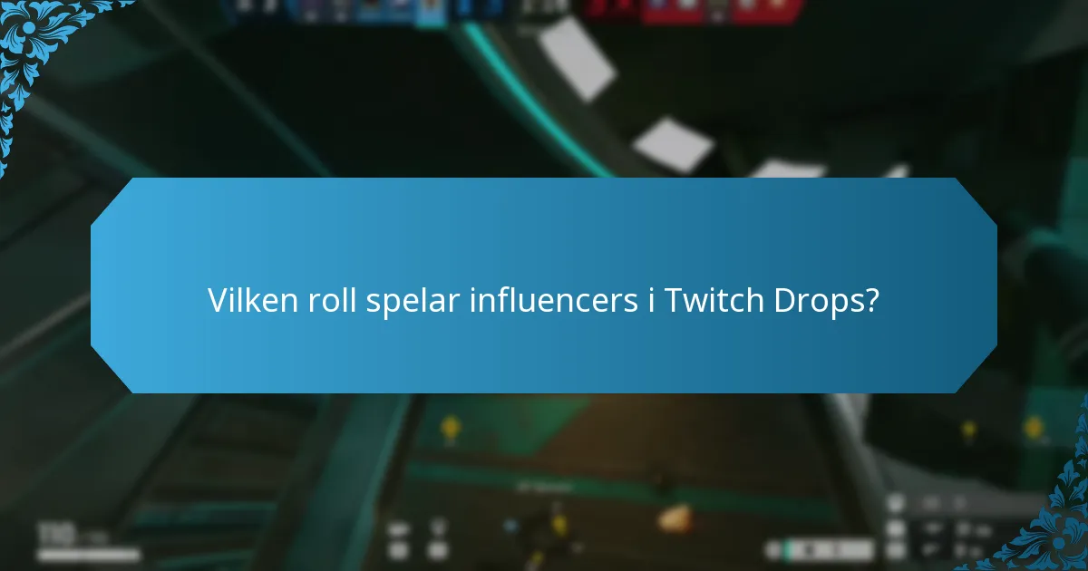Vilken roll spelar influencers i Twitch Drops?